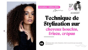 Formation : Maîtriser les techniques de stylisation des Cheveux Bouclés, Frisés et Crépus - POPMYCURLS BOX PARIS